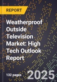 2025 Global Forecast for Weatherproof Outside Television Market (2026-2031): High Tech Outlook Report- Product Image