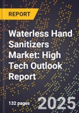 2025 Global Forecast for Waterless Hand Sanitizers Market (2026-2031): High Tech Outlook Report- Product Image