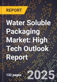 2025 Global Forecast for Water Soluble Packaging Market (2026-2031): High Tech Outlook Report- Product Image