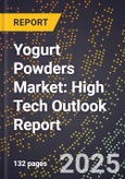 2025 Global Forecast for Yogurt Powders Market (2026-2031): High Tech Outlook Report- Product Image