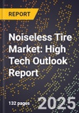 2025 Global Forecast for Noiseless Tire Market (2026-2031): High Tech Outlook Report- Product Image