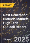 2025 Global Forecast for Next Generation Biofuels Market (2026-2031): High Tech Outlook Report- Product Image