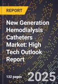 2025 Global Forecast for New Generation Hemodialysis Catheters Market (2026-2031): High Tech Outlook Report- Product Image