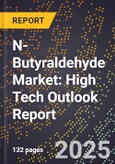 2025 Global Forecast for N-Butyraldehyde (Cas 123-72-8) Market (2026-2031): High Tech Outlook Report- Product Image