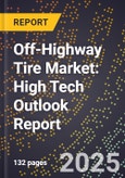 2025 Global Forecast for Off-Highway Tire Market (2026-2031): High Tech Outlook Report- Product Image