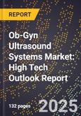 2025 Global Forecast for Ob-Gyn Ultrasound Systems Market (2026-2031): High Tech Outlook Report- Product Image