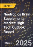 2025 Global Forecast for Nootropics Brain Supplements Market (2026-2031): High Tech Outlook Report- Product Image