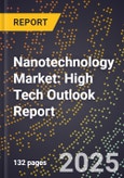 2025 Global Forecast for Nanotechnology Market (2026-2031): High Tech Outlook Report- Product Image