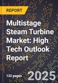 2025 Global Forecast for Multistage Steam Turbine Market (2026-2031): High Tech Outlook Report- Product Image