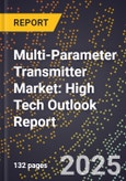 2025 Global Forecast for Multi-Parameter Transmitter Market (2026-2031): High Tech Outlook Report- Product Image