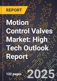 2025 Global Forecast for Motion Control Valves Market (2026-2031): High Tech Outlook Report- Product Image
