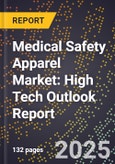 2025 Global Forecast for Medical Safety Apparel Market (2026-2031): High Tech Outlook Report- Product Image