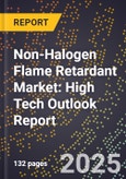 2025 Global Forecast for Non-Halogen Flame Retardant Market (2026-2031): High Tech Outlook Report- Product Image
