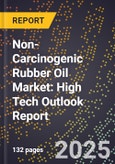 2025 Global Forecast for Non-Carcinogenic Rubber Oil Market (2026-2031): High Tech Outlook Report- Product Image