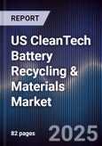 US CleanTech Battery Recycling & Materials Market- Product Image