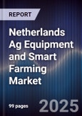 Netherlands Ag Equipment and Smart Farming Market- Product Image