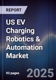 US EV Charging Robotics & Automation Market- Product Image