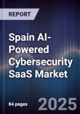 Spain AI-Powered Cybersecurity SaaS Market- Product Image