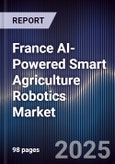 France AI-Powered Smart Agriculture Robotics Market- Product Image