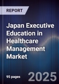 Japan Executive Education in Healthcare Management Market- Product Image
