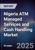 Nigeria ATM Managed Services and Cash Handling Market- Product Image