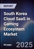 South Korea Cloud SaaS in Gaming Ecosystem Market- Product Image
