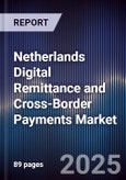 Netherlands Digital Remittance and Cross-Border Payments Market- Product Image