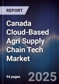 Canada Cloud-Based Agri Supply Chain Tech Market- Product Image
