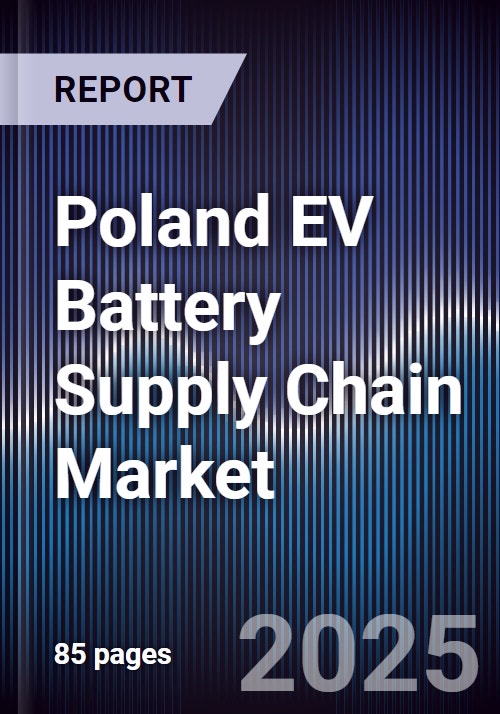 Poland EV Battery Supply Chain Market - Research and Markets