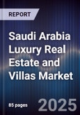 Saudi Arabia Luxury Real Estate and Villas Market- Product Image