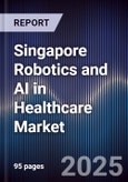 Singapore Robotics and AI in Healthcare Market- Product Image