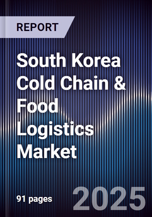 South Korea Cold Chain & Food Logistics Market