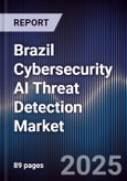 Brazil Cybersecurity AI Threat Detection Market- Product Image