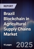Brazil Blockchain in Agricultural Supply Chains Market- Product Image