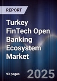 Turkey FinTech Open Banking Ecosystem Market- Product Image