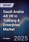 Saudi Arabia AR VR in Training & Enterprise Market- Product Image