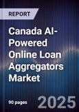 Canada AI-Powered Online Loan Aggregators Market- Product Image