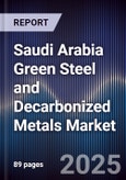 Saudi Arabia Green Steel and Decarbonized Metals Market- Product Image