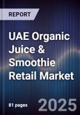 UAE Organic Juice & Smoothie Retail Market Size, Share, Growth Drivers, Trends, Opportunities & Forecast 2025-2030- Product Image