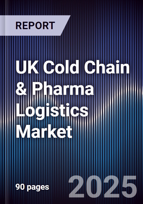 UK Cold Chain & Pharma Logistics Market - Research and Markets