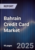Bahrain Credit Card Market Size, Share, Growth Drivers & Forecast 2025-2030- Product Image