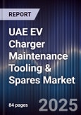 UAE EV Charger Maintenance Tooling & Spares Market Size, Share, Growth Drivers, Trends, Opportunities, Competitive Landscape & Forecast 2025-2030- Product Image