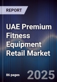 UAE Premium Fitness Equipment Retail Market Size, Share, Growth Drivers, Trends, Opportunities & Forecast 2025-2030- Product Image
