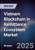 Vietnam Blockchain in Remittance Ecosystem Market- Product Image