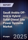 Saudi Arabia Off-Grid & Hybrid Solar-Diesel Site Power Systems Market Size, Share, Growth Drivers, Trends, Opportunities, Competitive Landscape & Forecast 2025-2030- Product Image