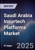 Saudi Arabia Insurtech Platforms Market Size, Share, Growth Drivers & Forecast 2025-2030- Product Image