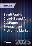 Saudi Arabia Cloud-Based AI Customer Engagement Platforms Market Size, Share, Growth Drivers, Trends, Opportunities, Competitive Landscape & Forecast 2025-2030- Product Image