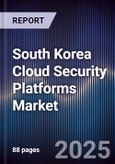 South Korea Cloud Security Platforms Market- Product Image