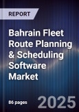 Bahrain Fleet Route Planning & Scheduling Software Market Size, Share, Growth Drivers, Trends, Opportunities, Competitive Landscape & Forecast 2025-2030- Product Image