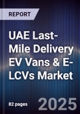 UAE Last-Mile Delivery EV Vans & E-LCVs Market Size, Share, Growth Drivers, Trends, Opportunities, Competitive Landscape & Forecast 2025-2030- Product Image